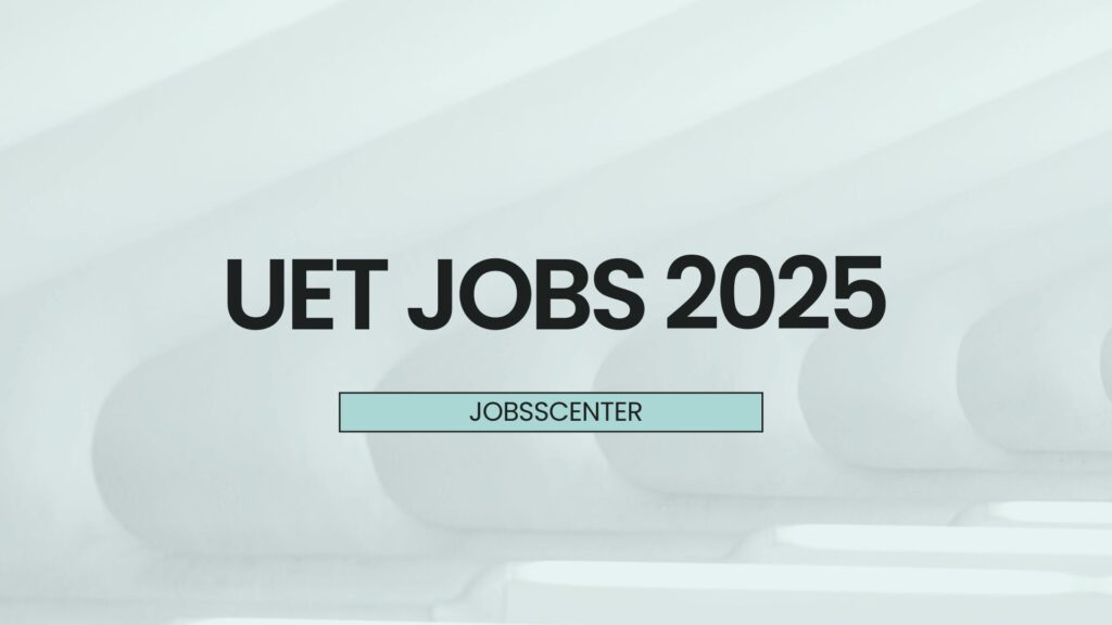 UET Jobs 2025