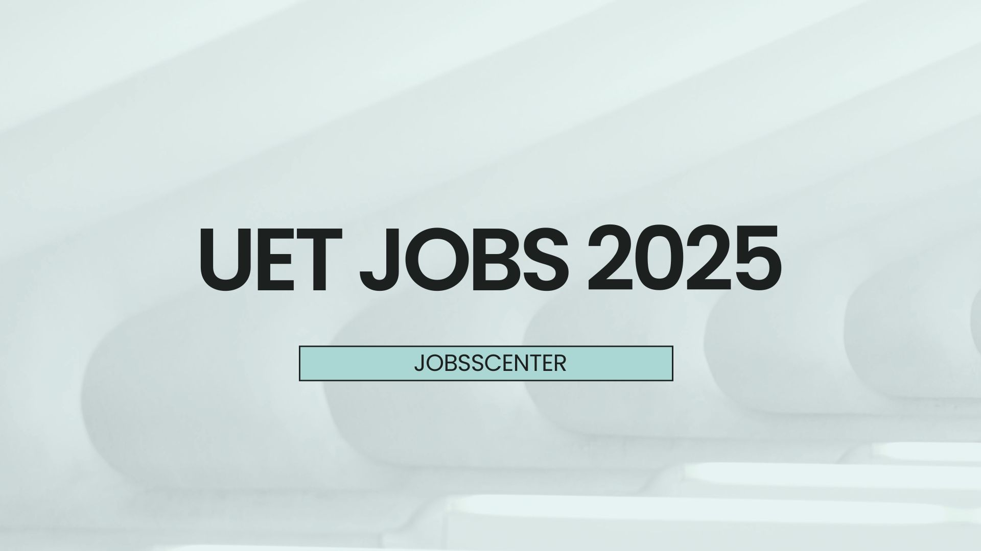 UET Jobs 2025